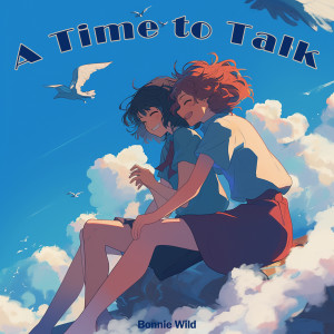 Listen to A Time to Talk (Morning) song with lyrics from Bonnie Wild
