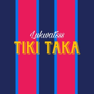 Lukwatsss的專輯Tiki Taka (Explicit)