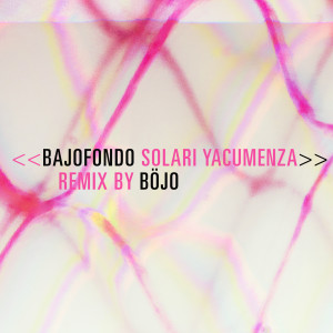 อัลบัม Solari Yacumenza (Böjo Remix) ศิลปิน Bajofondo
