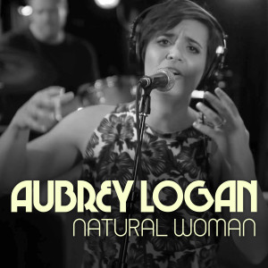 ดาวน์โหลดและฟังเพลง (You Make Me Feel Like) A Natural Woman พร้อมเนื้อเพลงจาก Aubrey Logan