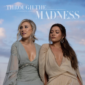 Maddie & Tae的專輯Through The Madness Vol. 1