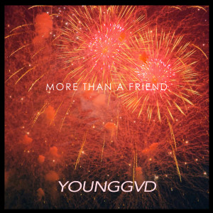 Dengarkan More Than a Friend lagu dari younggvd dengan lirik