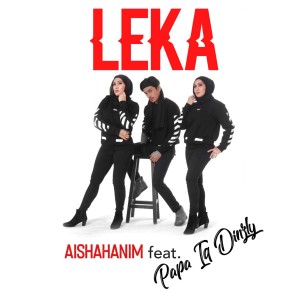 收聽AishaHanim的Leka (feat. Iq Dinzly)歌詞歌曲