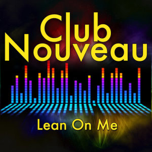 收聽Club Nouveau的Lean on Me (Re-Recorded)歌詞歌曲