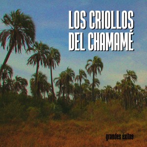 Los Criollos del Chamamé的專輯Grandes Éxitos