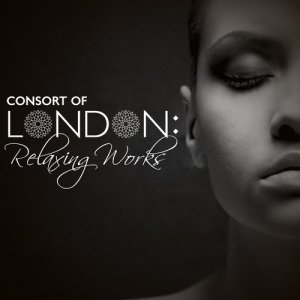 Consort of Voices的專輯Consort of London: Relaxing Works