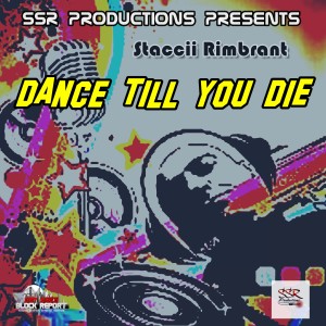 Dengarkan Dance Till You Die lagu dari Staccii Rimbrant dengan lirik