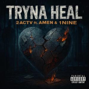 2ACTV的專輯Tryna Heal (feat. Amen 28 & 1nine) [Explicit]