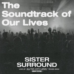 The Soundtrack of Our Lives的專輯Sister Surround (Live At Austin City Limits Music Festival Texas 2004)