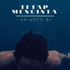 Listen to Tetap Mencinta song with lyrics from Arianto BJ