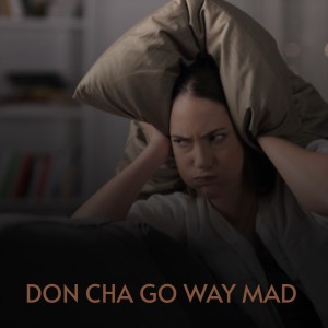 Album Don Cha Go Way Mad from 