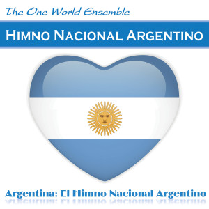 收聽The One World Ensemble的Himno Nacional Argentino歌詞歌曲