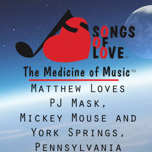 Dengarkan Matthew Loves Pj Mask, Mickey Mouse and York Springs, Pennsylvania lagu dari T. Jones dengan lirik