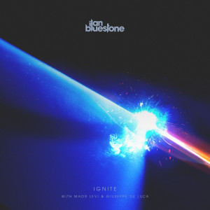 收聽Ilan Bluestone的Ignite (Extended Mix)歌詞歌曲