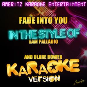 ดาวน์โหลดและฟังเพลง Fade into You (In the Sam Palladio and Clare Bowen) (Karaoke Version) พร้อมเนื้อเพลงจาก Ameritz Karaoke Entertainment