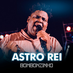 Listen to Astro Rei (Ao Vivo) song with lyrics from Bombonzinho