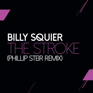 收聽Billy Squier的The Stroke (Phillip Steir Remix)歌詞歌曲