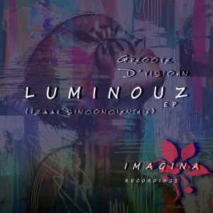 收聽Groove D'vision的Luminouz (Izaak'sinconcientmix)歌詞歌曲