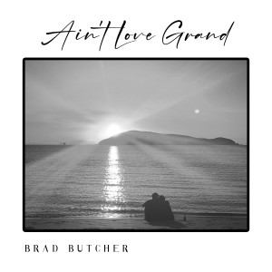 Brad Butcher的專輯Ain't Love Grand