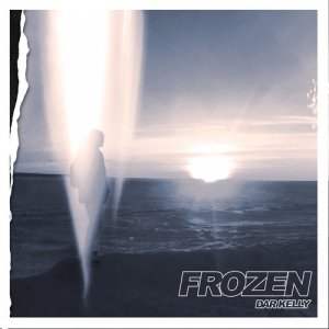 收听Dar Kelly的Frozen (Explicit)歌词歌曲