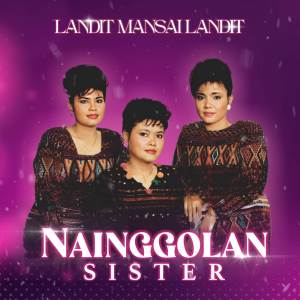 Album Landit Mansai Landit oleh Nainggolan Sister