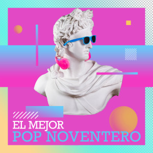 Various的專輯El Mejor Pop Noventero (Explicit)