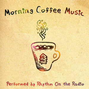 อัลบัม Morning Coffee Music ศิลปิน Rhythm On The Radio