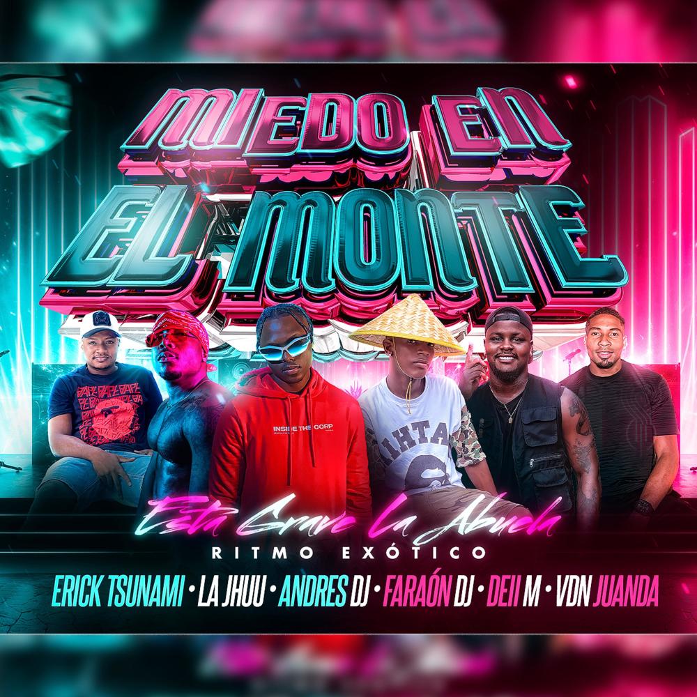 MIEDO EN EL MONTE (ESTA GRAVE LA ABUELA) (feat. ERICK TSUNAMI, FARAON DJ, VDN JUANDA, LA JHUU & DEII M|Version 2 REMIX)