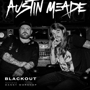 ดาวน์โหลดและฟังเพลง BLACKOUT (feat. Danny Worsnop) พร้อมเนื้อเพลงจาก Austin Meade