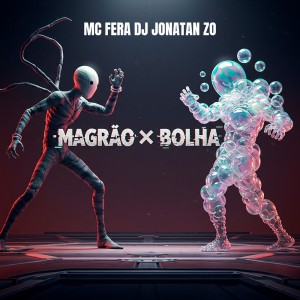 收听DJ JONATAN ZO的MAGRÃO x BOLHA (Explicit)歌词歌曲
