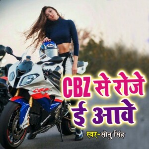 Album CBZ se Roje E Aawe from Sonu Singh