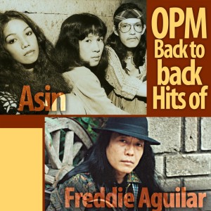 อัลบัม OPM Back to Back Hits of Freddie Aguilar & Asin ศิลปิน Freddie Aguilar