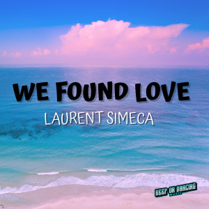 收聽Laurent Simeca的We Found Love歌詞歌曲