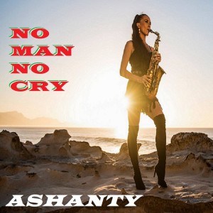 收聽Ashanty的NO MAN NO CRY歌詞歌曲