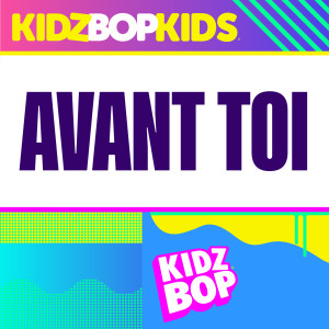 ดาวน์โหลดและฟังเพลง Avant Toi พร้อมเนื้อเพลงจาก Kidz Bop Kids