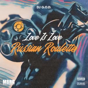 อัลบัม Love Is Love 'Russian Roulette' (Explicit) ศิลปิน DJ G.O.D.