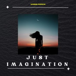 อัลบัม Just Imagination - Webb Pierce ศิลปิน Webb Pierce