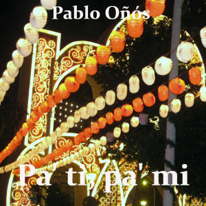 收聽Pablo Oñós的Pa' ti, pa' mi歌詞歌曲