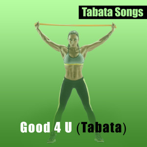 Dengarkan lagu Good 4 U (Tabata) (Explicit) nyanyian Tabata Songs dengan lirik