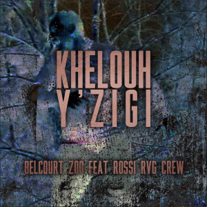 Listen to Khelouh Y'zigi song with lyrics from Belcourt Zoo
