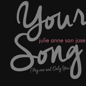 收聽Julie Anne San Jose的Your Song歌詞歌曲