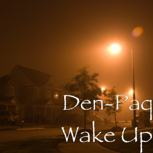Dengarkan Wake Up lagu dari Den-Paq dengan lirik
