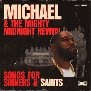 Killer Mike的專輯Michael & The Mighty Midnight Revival, Songs For Sinners And Saints (Explicit)