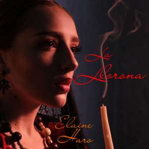 ดาวน์โหลดและฟังเพลง La Llorona พร้อมเนื้อเพลงจาก Elaine Haro