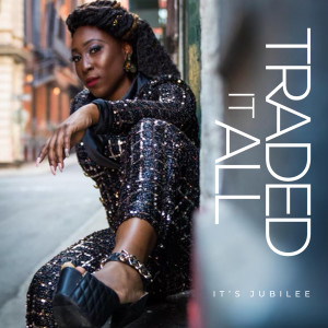 Album Traded It All oleh It's Jubilee