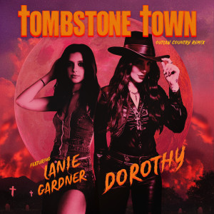 收聽Dorothy的TOMBSTONE TOWN (Outlaw Country Remix)歌詞歌曲
