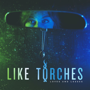 Like Torches的專輯Loves And Losses