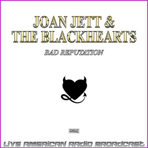Joan Jett & The Blackhearts的专辑Bad Reputation (Live)