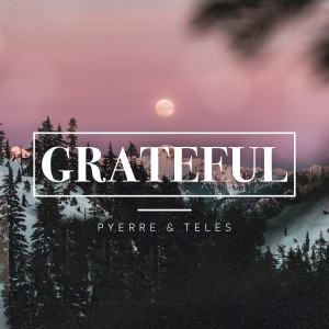 收聽PYERRE的Grateful歌詞歌曲