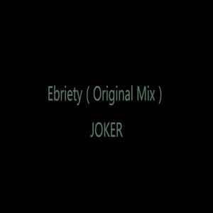 Dengarkan Ebriety (Original Mix) lagu dari Joker乐团 dengan lirik